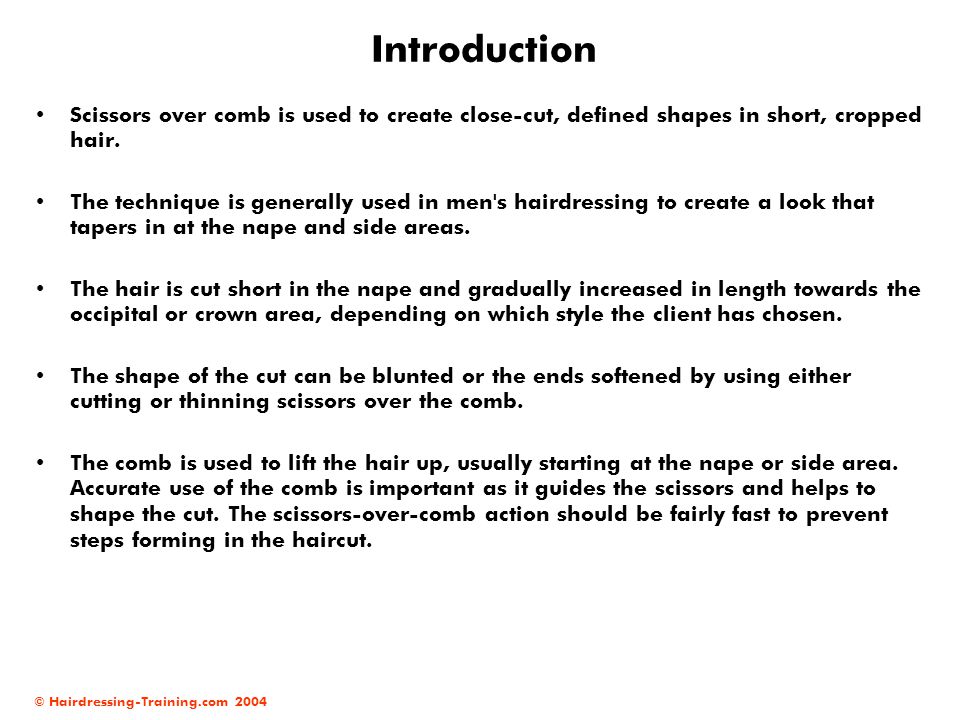 Introduction Scissors over comb is used to create close-cut, defined shapes in short, cropped hair.